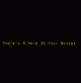 There's A Hole In Your Bucket (1997)(Adventure Probe Software)[a][128K]